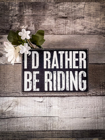 Box Sign - I'd Rather Be Riding