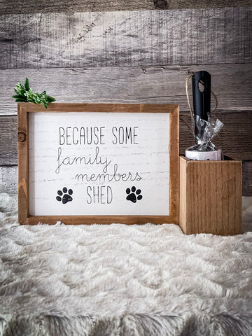 Tabletop Sign - Because Some Family Members Shed