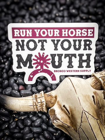 Run Your Horse Not Your Mouth Sticker