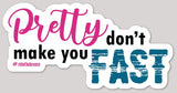 Pretty Don't Make You Fast Sticker Gift Items Bronco Western Supply Co. Bronco Western Supply Co. 