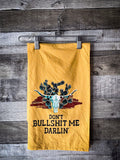 Don't Bullsh*t Me Darlin' - Kitchen Towel