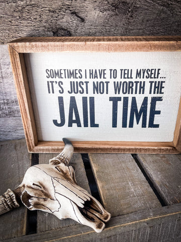 It's Not Worth The Jail Time Inset Box Sign