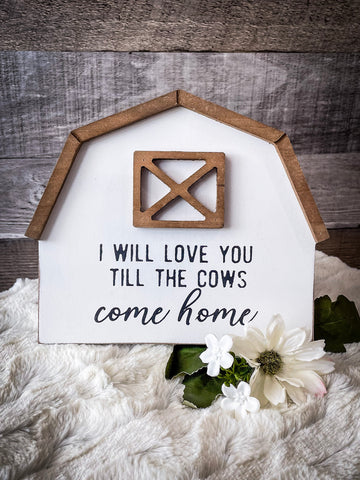 Barn Sign - Till The Cows Come Home