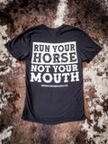 Run Your Horse Not Your Mouth Tee- Black