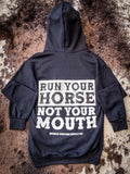 Run Your Horse Not Your Mouth Hoodie- Black