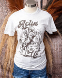 Actin' Up Graphic Tee - Oat - Shirts & Tops - The Way Down South - Bronco Western Supply Co.