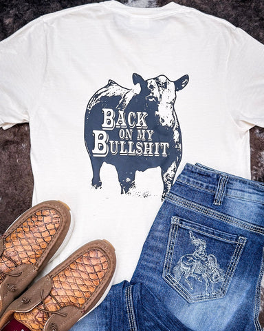 Back On My Bullshit Graphic Tee - Shirts & Tops - Buckin Barn Wholesale - Bronco Western Supply Co.