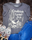 Cowboys Never Die Distressed Graphic Tee - Faded Black - Apparel - Country Deep Apparel - Bronco Western Supply Co.