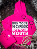Run Your Horse Not Your Mouth Hoodie - Pink - Apparel - Bronco Western Supply Co. - Bronco Western Supply Co.