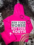 Run Your Horse Not Your Mouth Hoodie - Pink - Apparel - Bronco Western Supply Co. - Bronco Western Supply Co.
