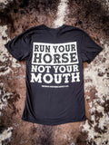 Run Your Horse Not Your Mouth Tee - Black - Apparel - Bronco Western Supply Co. - Bronco Western Supply Co.