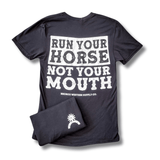 Run Your Horse Not Your Mouth Tee - Black - Apparel - Bronco Western Supply Co. - Bronco Western Supply Co.