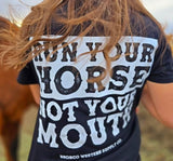 Run Your Horse Not Your Mouth Tee - Black - Apparel - Bronco Western Supply Co. - Bronco Western Supply Co.