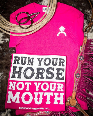 Run Your Horse Not Your Mouth Tee - Pink – Apparel from Bronco Western Supply Co.