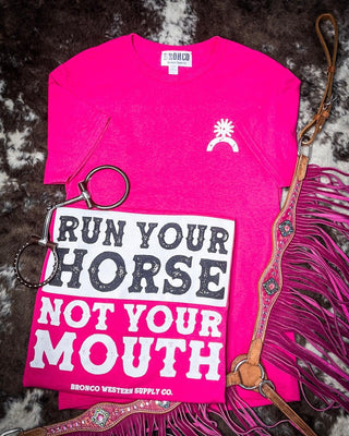 Run Your Horse Not Your Mouth Tee - Pink – Apparel from Bronco Western Supply Co.