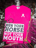 Run Your Horse Not Your Mouth Tee - Pink - Apparel - Bronco Western Supply Co. - Bronco Western Supply Co.