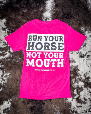 Run Your Horse Not Your Mouth Tee - Pink – Apparel from Bronco Western Supply Co.