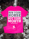 Run Your Horse Not Your Mouth Tee - Pink - Apparel - Bronco Western Supply Co. - Bronco Western Supply Co.