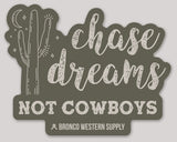 Chase Dreams Not Cowboys Sticker Gift Items Bronco Western Supply Co. Bronco Western Supply Co. 