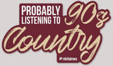 Probably Listening To 90s Country Sticker Gift Items Bronco Western Supply Co. Bronco Western Supply Co. 